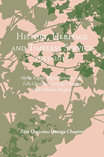 History, Heritage And Timeless Service 1955-2013 Alpha Kappa Alpha Sorority, In [Paperback]