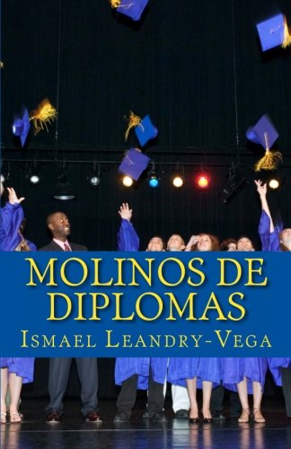 Molinos de Diplomas  Anlisis jurdico y educativo sobre las universidades no A [Paperback]