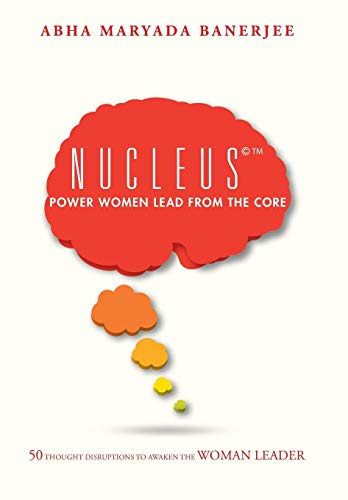 Nucleus(tm) Power Women Lead From The Core 50 Thought Disruptions To Awaken Th [Hardcover]