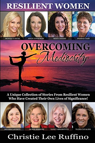 Overcoming Mediocrity - Resilient Women  A Unique Collection of Stories from Re [Paperback]