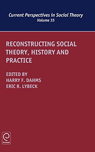 Reconstructing Social Theory, History And Practice (current Perspectives In Soci [Hardcover]