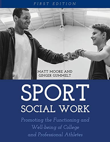 Sport Social Work Promoting the Functioning and Well-being of College and Profe [Paperback]