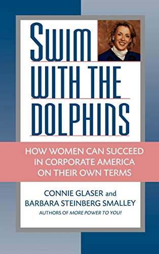 Swim with the Dolphins How Women Can Succeed in Corporate America on Their Own  [Hardcover]