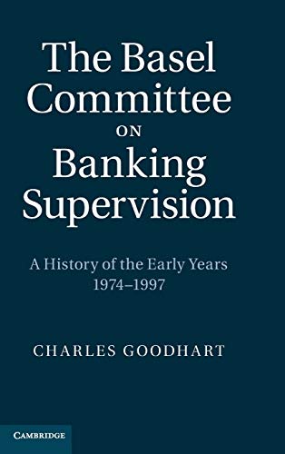 The Basel Committee on Banking Supervision A History of the Early Years 197419 [Hardcover]