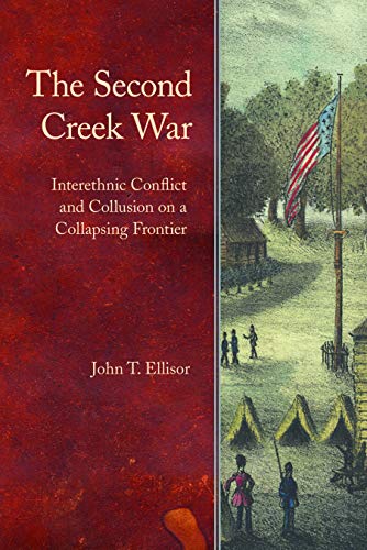 The Second Creek War Interethnic Conflict And Collusion On A Collapsing Frontie [Hardcover]