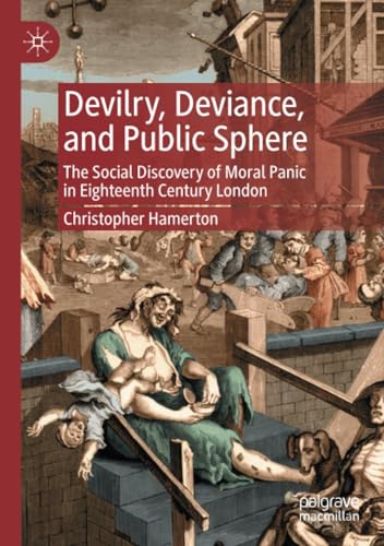 Devilry, Deviance, and Public Sphere The Social Discovery of Moral Panic in Eig [Paperback]