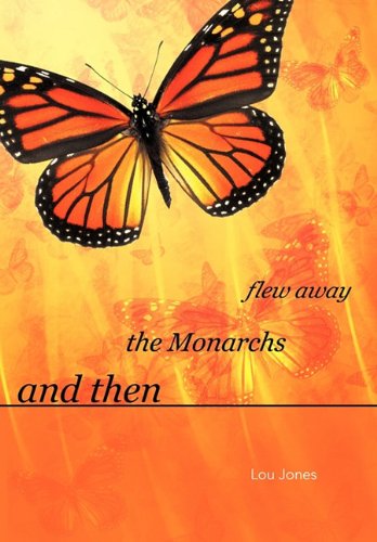 And Then the Monarchs Flew Away [Hardcover]