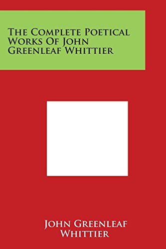 Complete Poetical Works of John Greenleaf Whittier [Paperback]