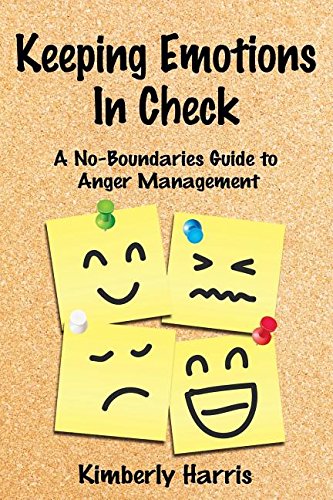 Keeping Emotions In Check A No-Boundaries Guide To Anger Management [Paperback]