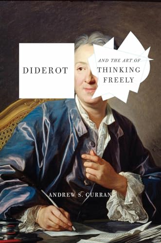 Diderot and the Art of Thinking Freely [Hardcover]