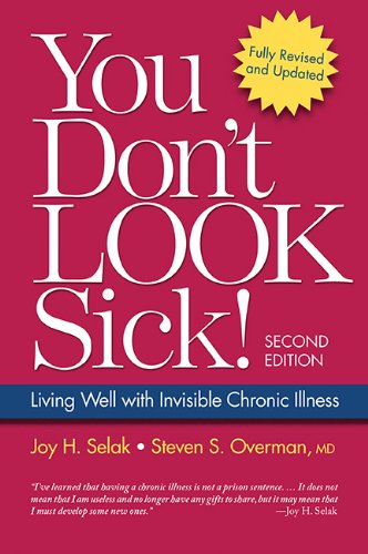 You Don&apost Look Sick Living Well with Invisible Chronic Illness [Paperback]