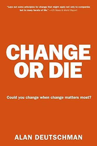 Change Or Die The Three Keys To Change At Work And In Life [Paperback]