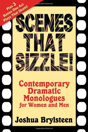 Scenes That Sizzle Contemporary Dramatic Monologues For Actors [Paperback]