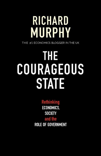 The Courageous State Rethinking Economics, Society And The Role Of Government [Paperback]