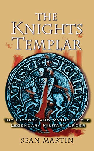 The Knights Templar The History and Myths of the Legendary Military Order [Paperback]