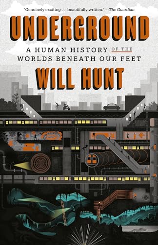 Underground A Human History of the Worlds Beneath Our Feet [Paperback]