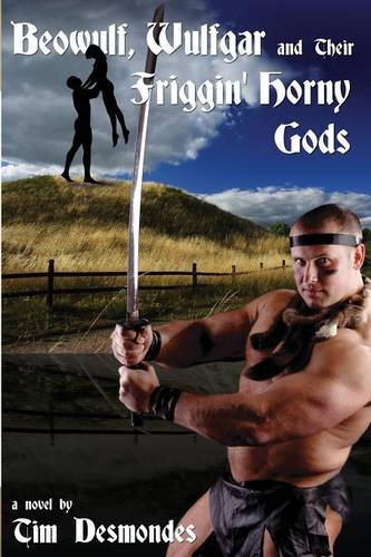 Beowulf, Wulfgar and Their Friggin' Horny Gods [Paperback]
