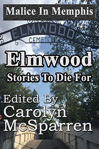 Malice In Memphis Elmwood Stories To Die For [Paperback]