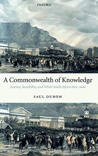 A Commonwealth of Knowledge Science, Sensibility, and White South Africa 1820-2 [Hardcover]