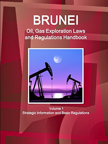 Brunei Oil And Gas Exploration Laws And Regulation Handbook (world Law Business  [Perfect Paperback]