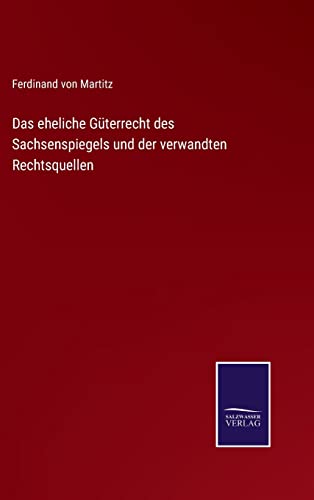 Eheliche Guterrecht Des Sachsenspiegels Und Der Verwandten Rechtsquellen