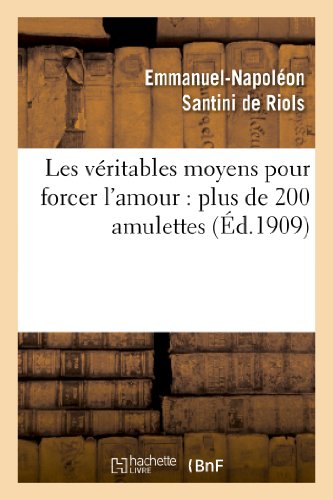 Veritables Moyens Pour Forcer l Amour  Plus de 200 Amulettes, Pierres Precieuse [Paperback]