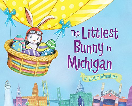 The Littlest Bunny in Michigan An Easter Adventure [Hardcover]