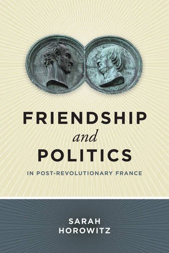 Friendship and Politics in Post-Revolutionary France [Paperback]