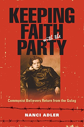 Keeping Faith with the Party Communist Believers Return from the Gulag [Paperback]
