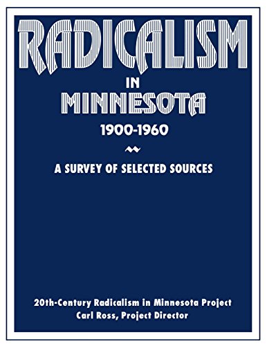 Radicalism in Minnesota 1900-1960 A Survey of Selected Sources [Paperback]