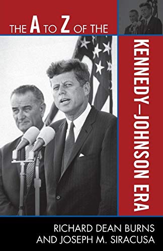 The A to Z of the Kennedy-Johnson Era [Paperback]