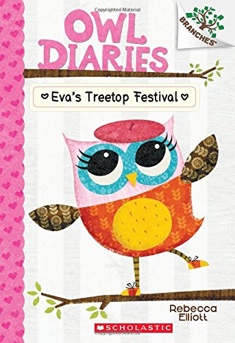 Eva&39s Treetop Festival A Branches Book (Owl Diaries 1) [Paperback]