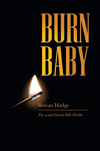 Burn Baby  The Second Lincoln Polk Thriller [Paperback]
