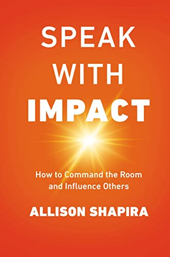 Speak with Impact How to Command the Room and Influence Others [Paperback]