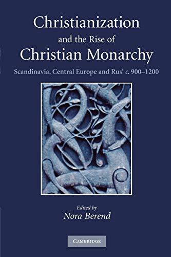 Christianization and the Rise of Christian Monarchy Scandinavia, Central Europe [Paperback]