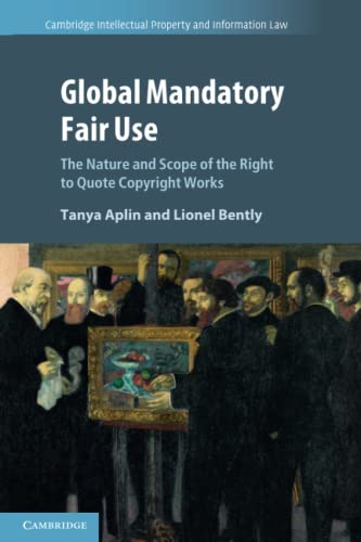 Global Mandatory Fair Use The Nature and Scope of the Right to Quote Copyright  [Paperback]