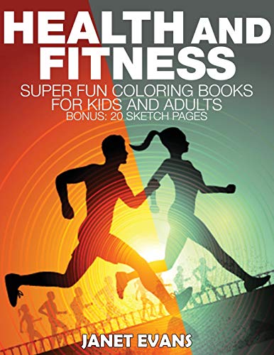 Health and Fitness  Super Fun Coloring Books for Kids and Adults (Bonus 20 Ske [Paperback]