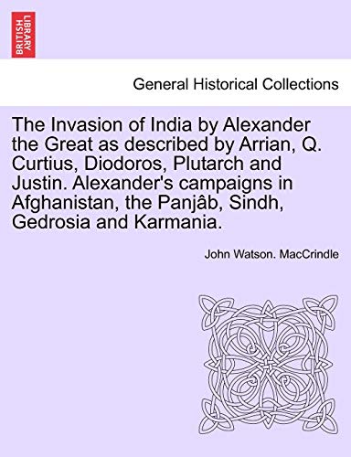 Invasion of India by Alexander the Great As Described by Arrian, Q Curtius, Diod [Paperback]