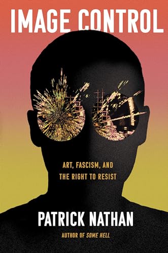 Image Control Art, Fascism, and the Right to Resist [Hardcover]