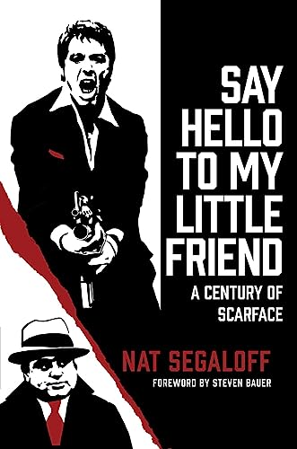 Say Hello to My Little Friend A Century of Scarface [Hardcover]