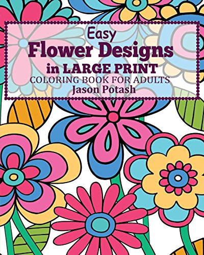 Easy Flower Designs In Large Print Coloring Book For Adults [Paperback]