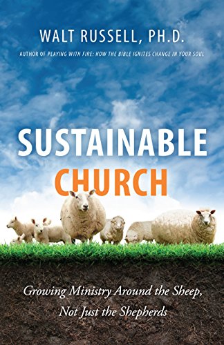 Sustainable Church Growing Ministry Around The Sheep, Not Just The Shepherds [Paperback]