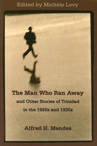 The Man Who Ran Away And Other Stories Of Trinidad In The 1920's And 1930's [Paperback]