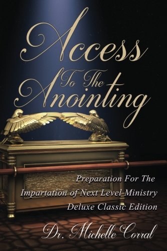 Access To The Anointing Preparation For The Impartation Of Next Level Ministry [Paperback]