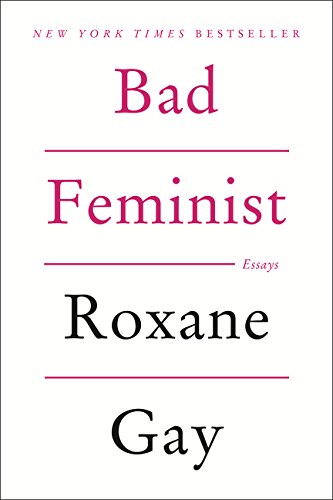 Bad Feminist: Essays [Paperback]