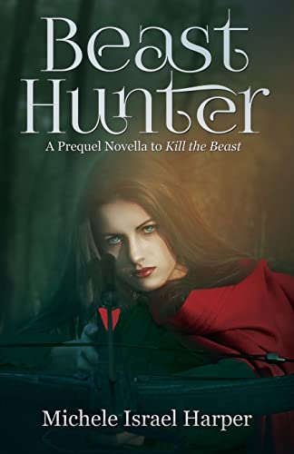 Beast Hunter A Prequel Novella To Kill The Beast [Paperback]