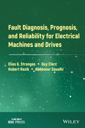 Fault Diagnosis, Prognosis, and Reliability for Electrical Machines and Drives [Hardcover]
