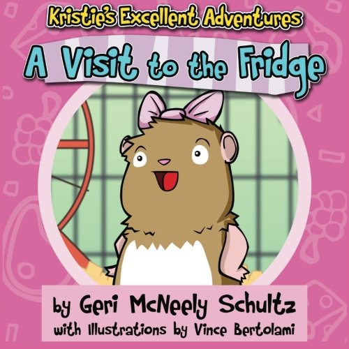 Kristie's Excellent Adventures A Visit To The Fridge [Paperback]