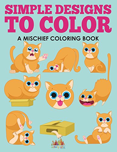 Simple Designs to Color, a Mischief Coloring Book [Paperback]