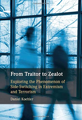 From Traitor to Zealot Exploring the Phenomenon of Side-Switching in Extremism  [Hardcover]